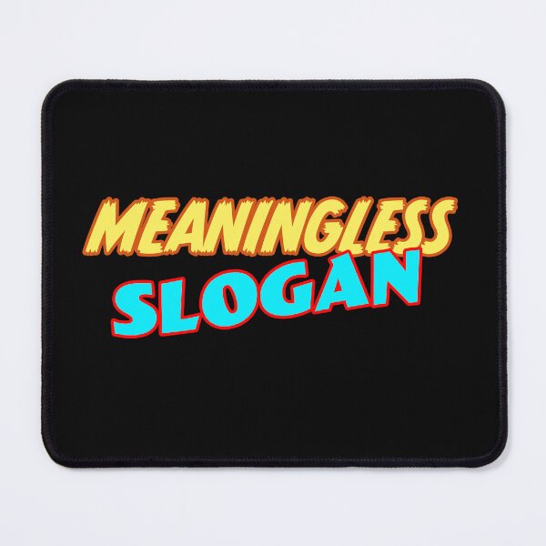 Item preview, Meaningless Slogan designed and sold by Salocin.