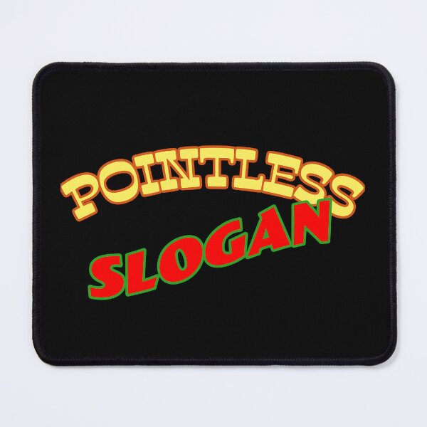 Item preview, Pointless Slogan designed and sold by Salocin.