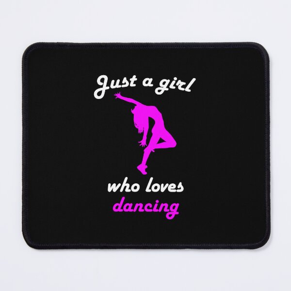 Item preview, Just A Girl Who Loves Dancing designed and sold by MrElgo.