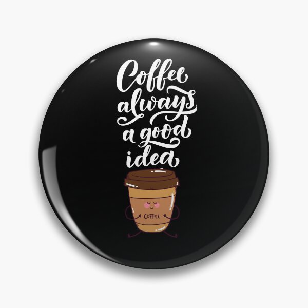 Item preview, Coffee is always a good idea designed and sold by Kaidynz.
