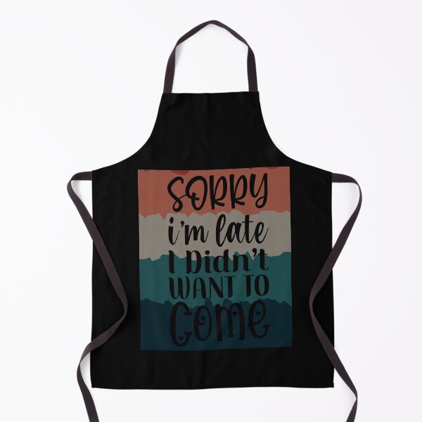 Item preview, Sorry I'm Late I didn't Want to come designed and sold by Kaidynz.