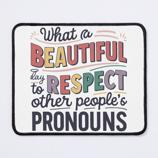 Item preview, Embrace Every Shade: What a beautiful day to respect other people's pronouns designed and sold by overheadclick.