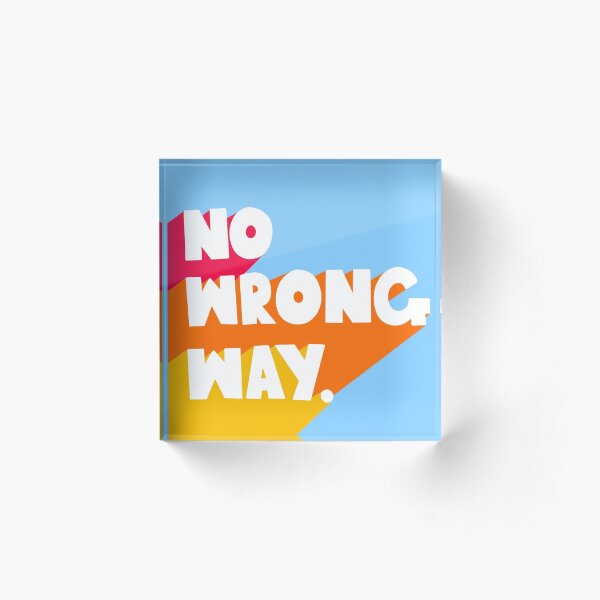 No Wrong Way Acrylic Block