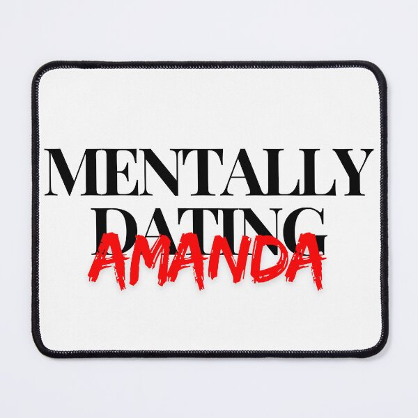 Item preview, Mentally Dating Amanda designed and sold by justsarah-jpg.