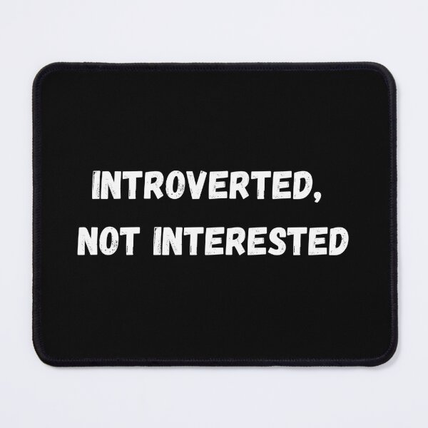 Item preview, Introverted, not interested designed and sold by P0dEr.
