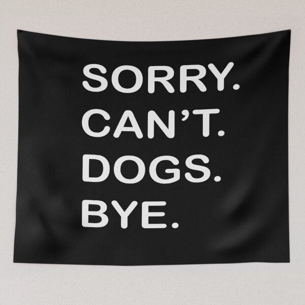 Item preview, SORRY. CAN'T. DOGS. BYE. designed and sold by JawArts.