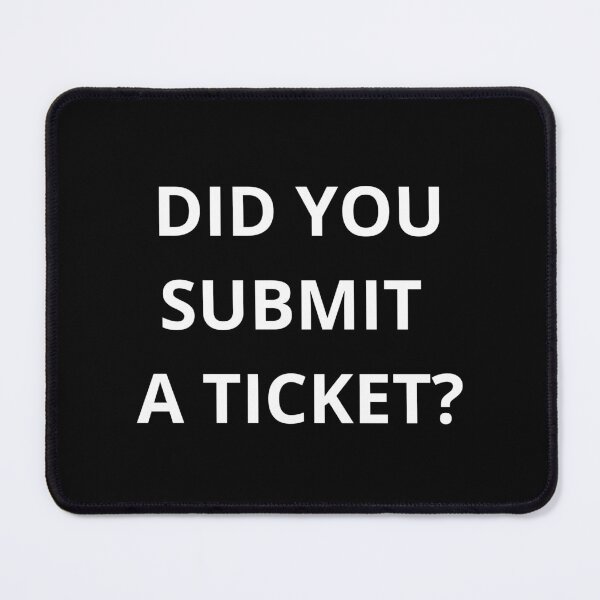 Item preview, Did you submit a ticket? Did you open a ticket? designed and sold by cookieandcode.