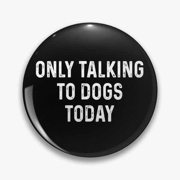 Item preview, Only talking to dogs today designed and sold by ealathoan.