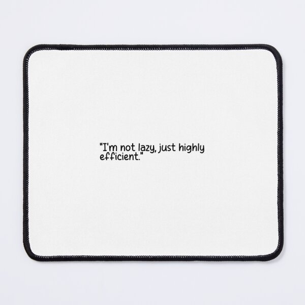 Item preview, "I'm not lazy, just highly efficient." designed and sold by onicaras.