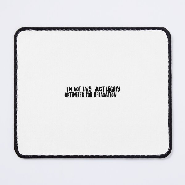 Item preview, "I'm not lazy, just highly optimized for relaxation." designed and sold by onicaras.