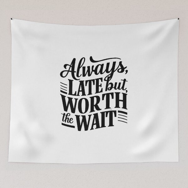 Item preview, always late but worth the wait designed and sold by Adlani.