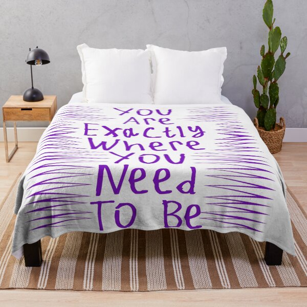Item preview, You Are Exactly Where You Need To Be designed and sold by kinpirks.