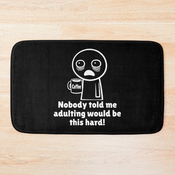 Item preview, Humorous witty Adulting Quote – Nobody Told Me Adulting Would Be This Hard! Tired quote designed and sold by Unitepeople.