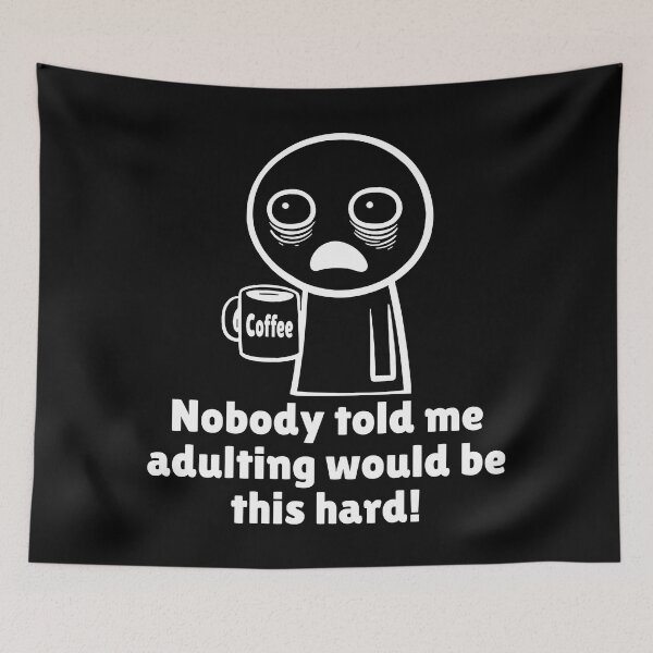 Item preview, Humorous witty Adulting Quote – Nobody Told Me Adulting Would Be This Hard! Tired quote designed and sold by Unitepeople.