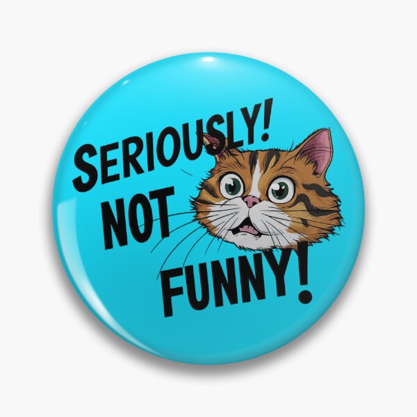 Item preview, "Seriously! Not Funny!" Design with Indignant Cat's Face, trendy creative design, digital artwork, unique gift ideas, mom gift, dad gift designed and sold by ATSCreationsZA.