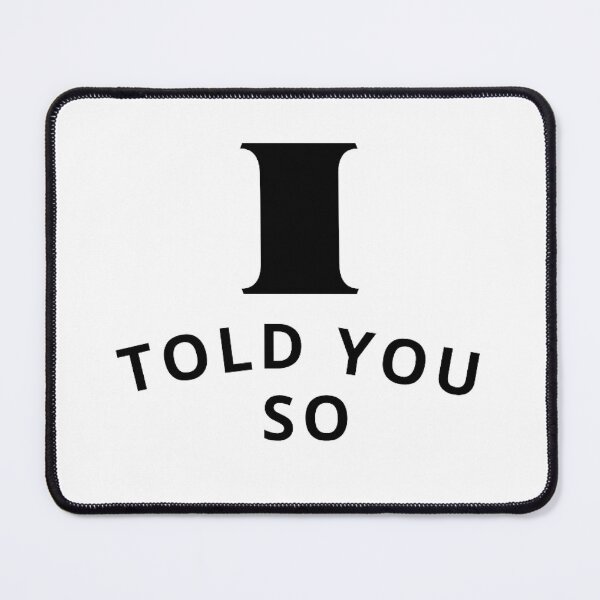 Item preview, I TOLD TA designed and sold by MYK-Printing.