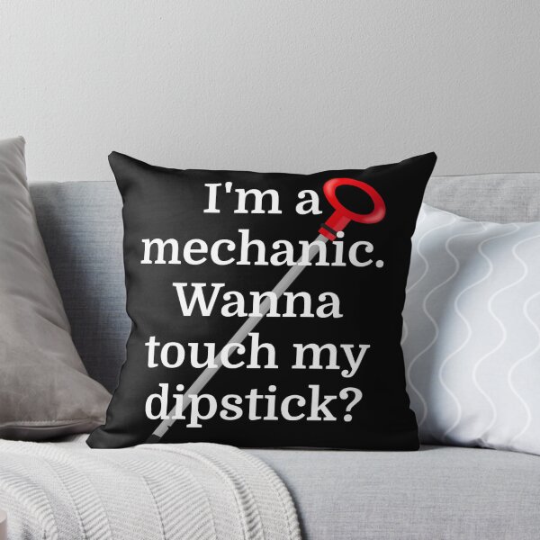 Item preview, I'm a Mechanic. Wanna touch my dipstick? designed and sold by evahhamilton.