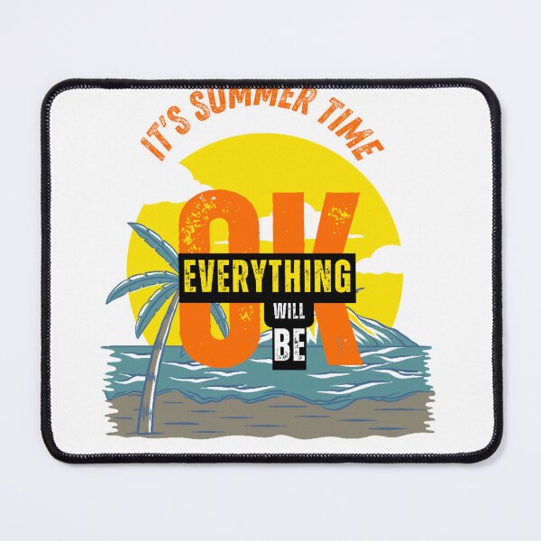 Item preview, OK EVERYTHING WILL BE IT'S SUMMER TIME designed and sold by OUBLACK.