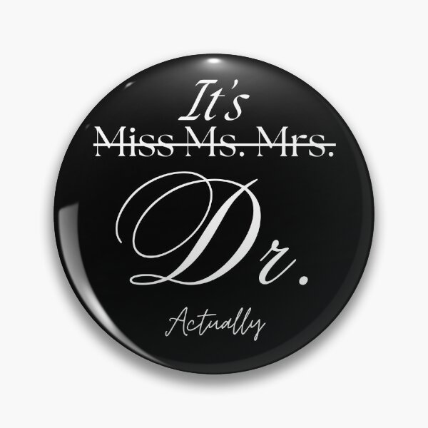 Item preview, It’s Not Miss Ms Mrs It’s Dr Actually Doctor designed and sold by PistachioCream.