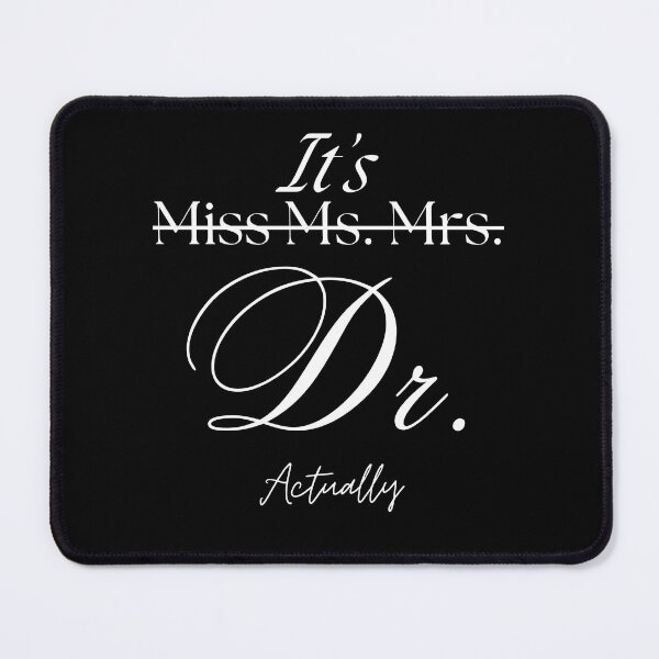 Item preview, It’s Not Miss Ms Mrs It’s Dr Actually Doctor designed and sold by PistachioCream.