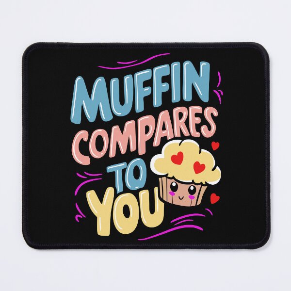 Item preview, Muffin Compares to You Cute Graphic designed and sold by JesterKrewArt.