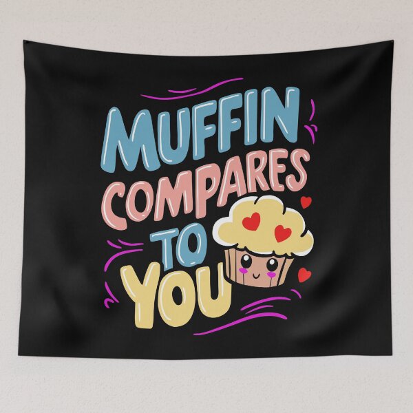 Item preview, Muffin Compares to You Cute Graphic designed and sold by JesterKrewArt.