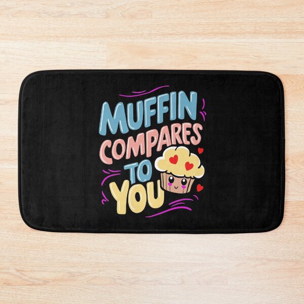 Item preview, Muffin Compares to You Cute Graphic designed and sold by JesterKrewArt.