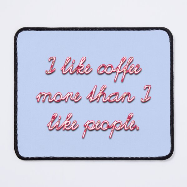 Item preview, I Like Coffee More Than I Like People designed and sold by Cloud-Boy.