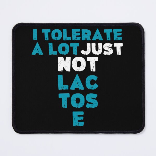 Item preview, I Tolerate A Lot Just Not Lactose designed and sold by PistachioCream.
