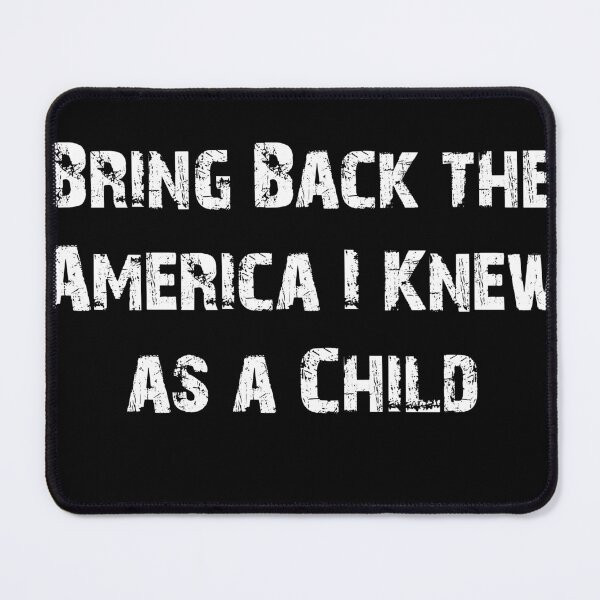 Item preview, Bring Back the America I Knew as a Child designed and sold by Mark Mentzer.