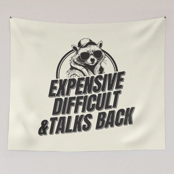 Item preview, Expensive Difficult and Talks Back - Funny Cute Cool Raccoon Lover Meme designed and sold by thecatcouch.