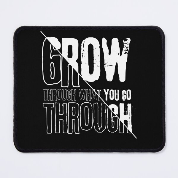 Item preview, Grow through what you go through designed and sold by InfiniteZone1.