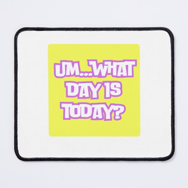 Item preview, Um...What Day Is Today? designed and sold by WifiJW0526.