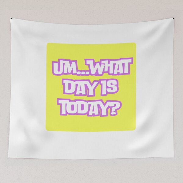 Item preview, Um...What Day Is Today? designed and sold by WifiJW0526.