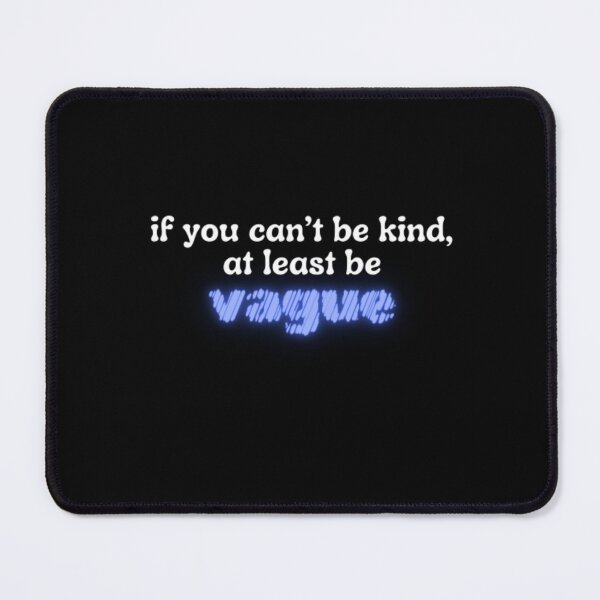 Item preview, Can't Be Kind? Be Vague designed and sold by WifiJW0526.