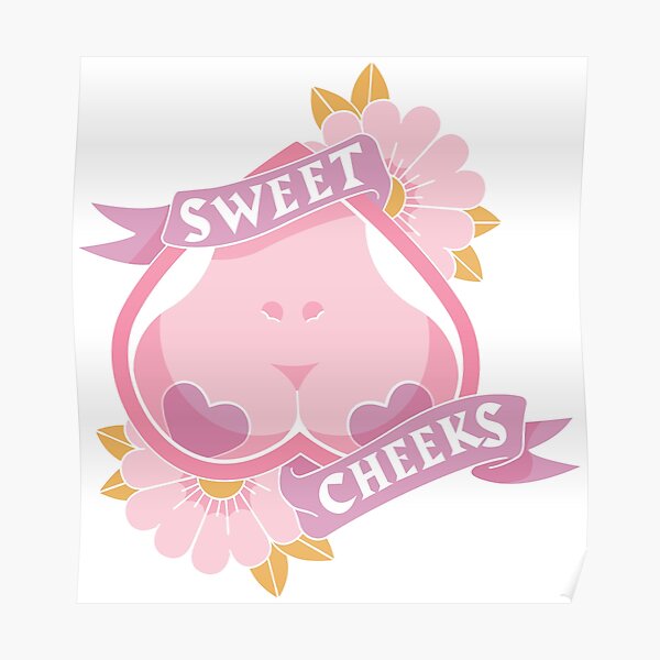 "Sweet Cheeks" Poster by gingerish Redbubble