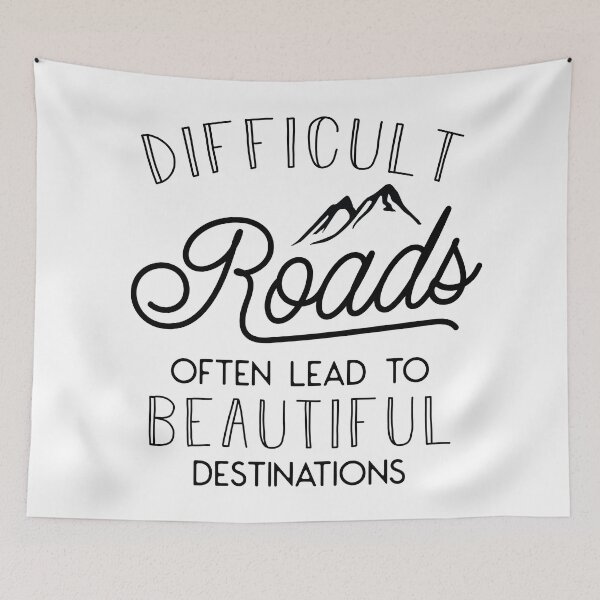 Item preview, Difficult Roads Often Lead To Beautiful Destinations designed and sold by kjanedesigns.