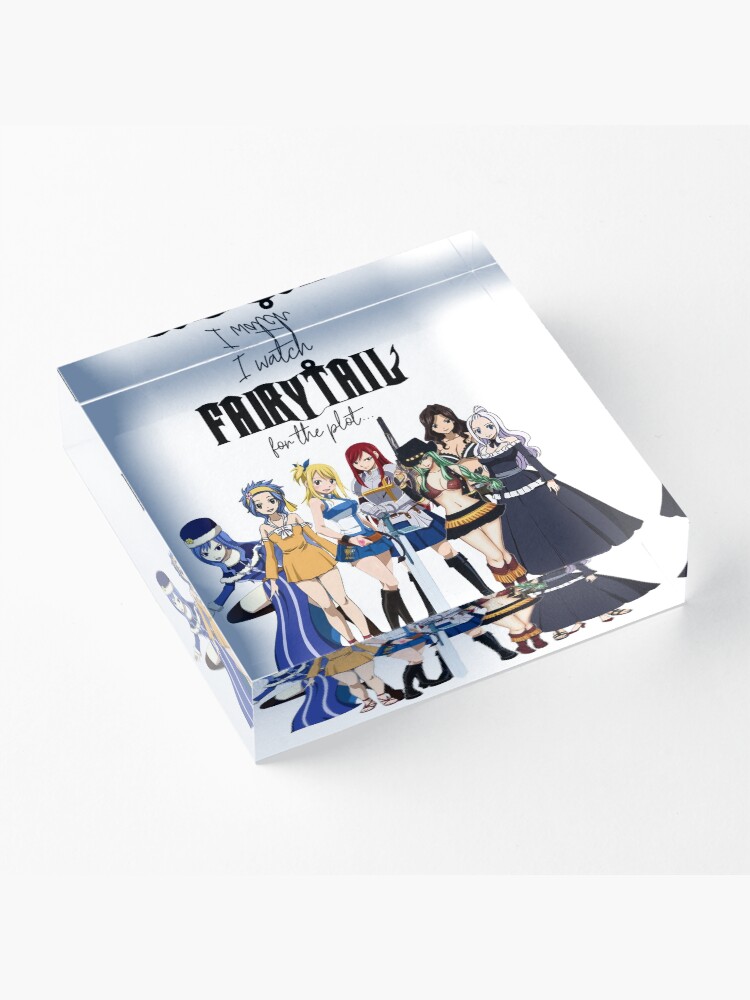 Alternate view of I Watch Fairy Tail for the Plot... (Girls!) Acrylic Block