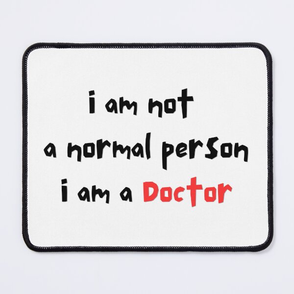 Item preview, I am not a normal person I am a doctor ,classic T-Shirt designed and sold by browide.