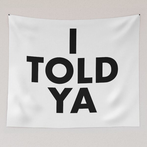 Item preview, I told ya designed and sold by KasJ.