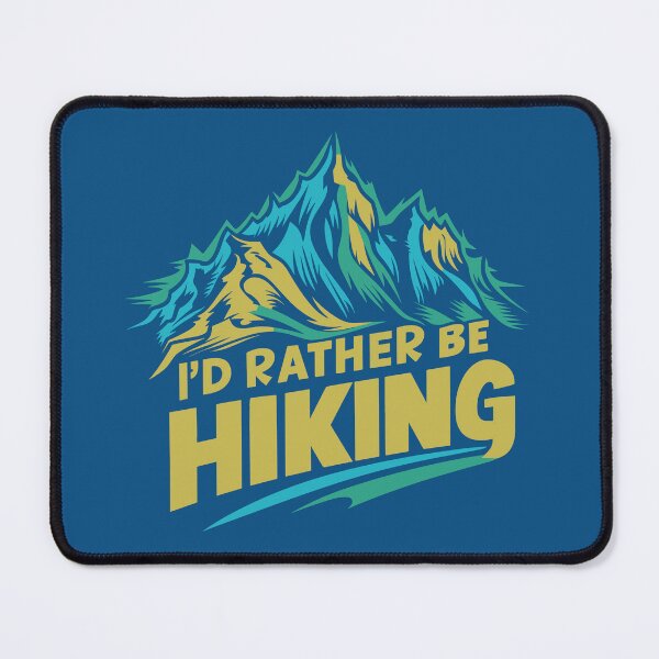 Item preview, I'd Rather Be Hiking Mountain Outdoor designed and sold by NosandEdgy.