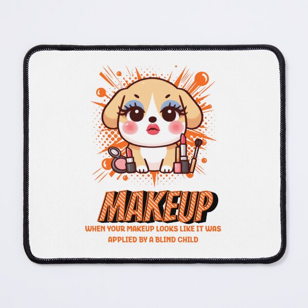 Item preview, Makeup Fails Dog designed and sold by LemuellTrends.