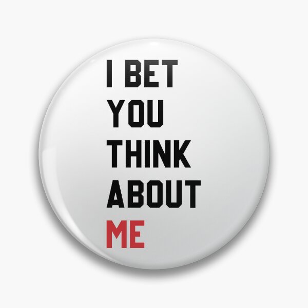 Item preview, i bet you think about me designed and sold by itsfearless.
