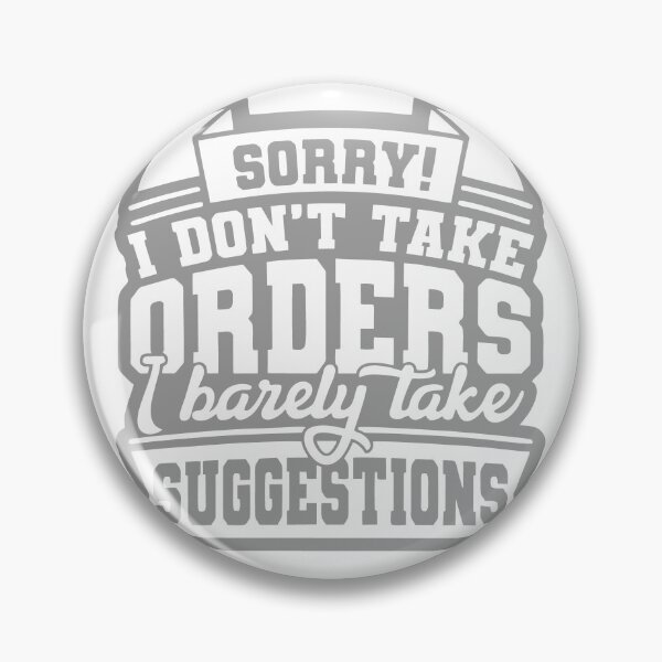 Item preview, Sorry I don't take orders I barely take suggestions designed and sold by LaughingProf.