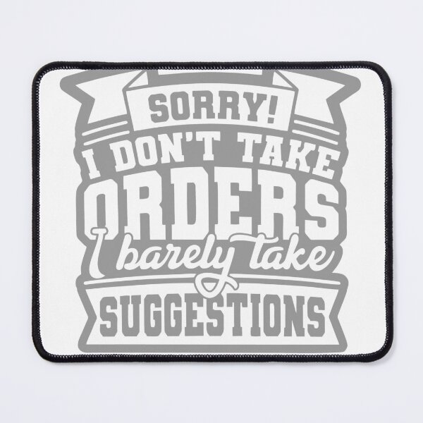 Item preview, Sorry I don't take orders I barely take suggestions designed and sold by LaughingProf.