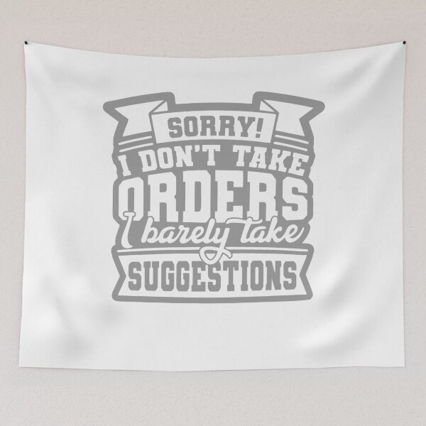 Item preview, Sorry I don't take orders I barely take suggestions designed and sold by LaughingProf.