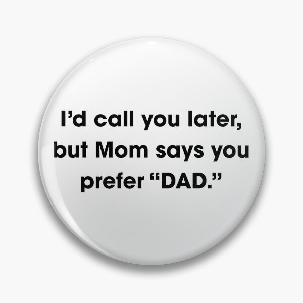 Item preview, I'd call you later, but mom says you prefer dad designed and sold by Gravy-tee07.