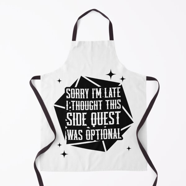 Item preview, Funny Sorry I'm Late I Thought This Side Quest Was Optional Design designed and sold by jmtees6.