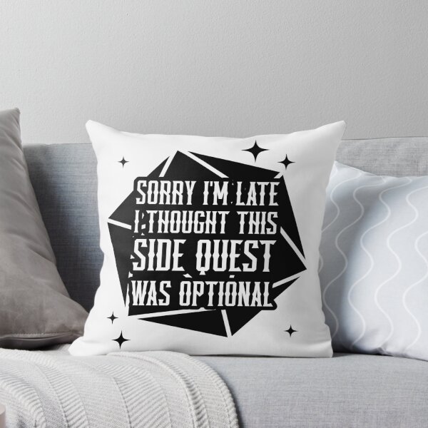 Item preview, Funny Sorry I'm Late I Thought This Side Quest Was Optional Design designed and sold by jmtees6.