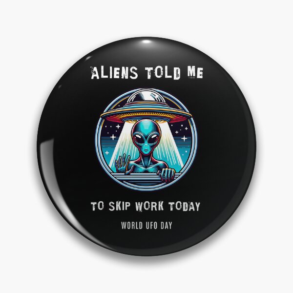 Item preview, Aliens told me to skip work today - World UFO Day designed and sold by Pflugart.